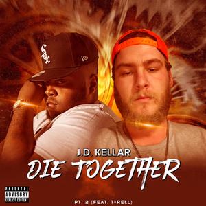 Die Together, Pt. 2 (feat. T-Rell & peterdoeslife) [Explicit]