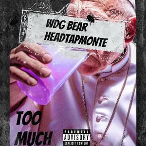 Too Much (feat. WDG Bear & HeadTapMonte) (Explicit)