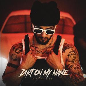 DIRT ON MY NAME (Explicit)