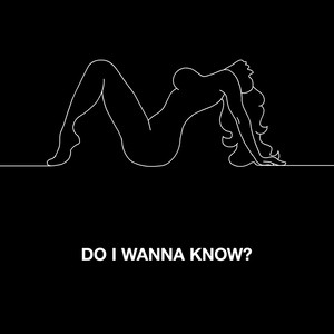 Do I Wanna Know?