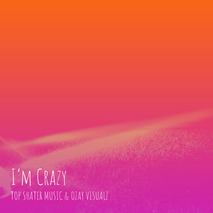 I’m Crazy (Explicit)