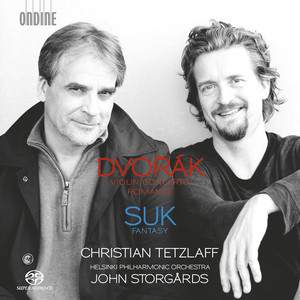 DVOŘÁK, A.: Violin Concerto / Romance, Op. 11 / SUK, J.: Fantasy in G Minor, Op. 24 (C. Tetzlaff, Helsinki Philharmonic, Storgårds)