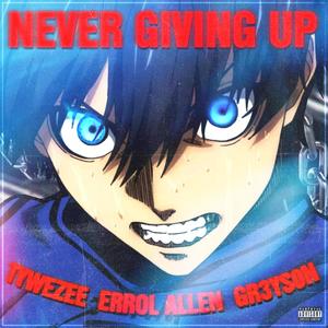 Never Giving Up (feat. Errol Allen & Gr3ys0n) (Explicit)