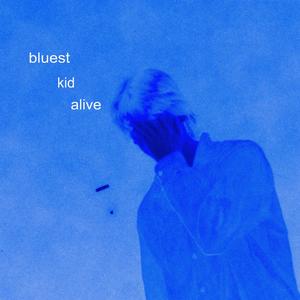 bluest kid alive (Explicit)