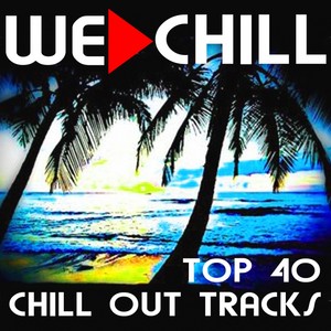 We Chill (Top 40 Chill Out Tracks)