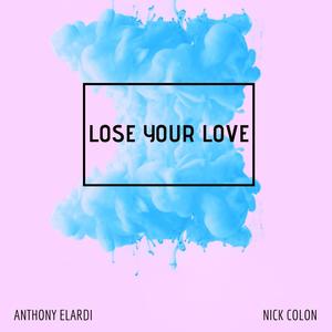 Lose Your Love (feat. Nick Colon)