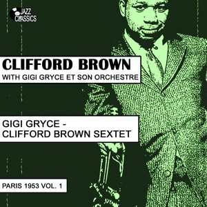 Clifford Brown Sextet : Paris 1953, Vol. 1