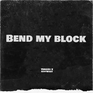 BEND MY BlOCK (feat. icvywxst) [Explicit]