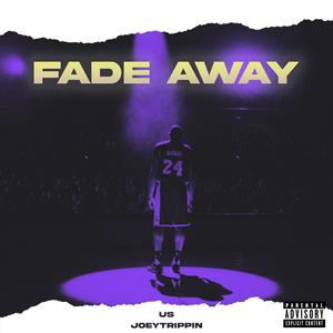 Fade Away (feat. Joeytrippin) [Explicit]