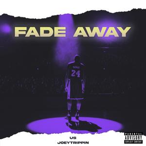 Fade Away (feat. Joeytrippin) (Explicit)