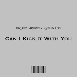 Can I Kick It With You (feat. Queen Lite) [Explicit]