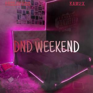 DND WEEKEND (Explicit)