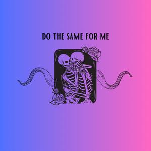 do the same for me (Explicit)