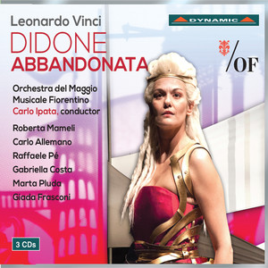 VINCI, L.: Didone abbandonata (Opera) [Mameli, Allemano, Pé, G. Costa, Fiorentino Maggio Musicale Orchestra, Ipata]