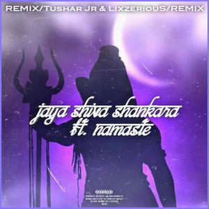 LixzeriouS & Tushar Jr (Remix) [Jaya Shiva Shankara]