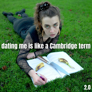 dating me is like a Cambridge term (2.0) (Explicit)