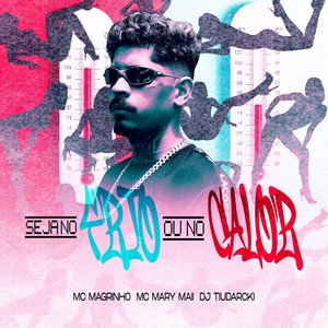 SEJA NO FRIO OU NO CALOR (Explicit)