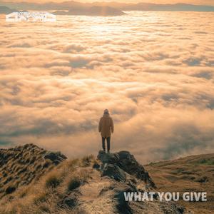 What You Give