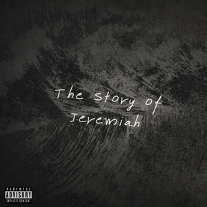 The Story of Jeremiah (Explicit)