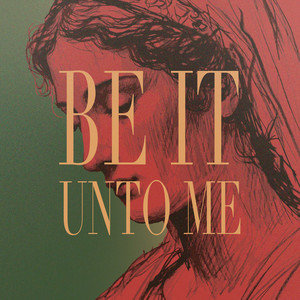 Be It Unto Me