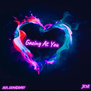 Gazing At You (feat. Xka_Grandbaby) (JK3R Remix)