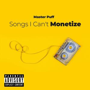 Songs I Can't Monetize (Explicit)