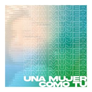 Una Mujer Como Tú