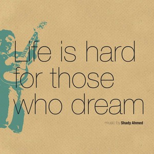 Life Is Hard for Those Who Dream