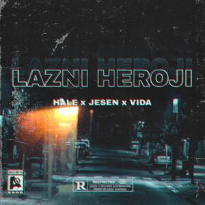 Lazni Heroji(feat. Jesen & Vida) (Explicit)