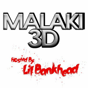 Malaki3D (Hosted By Lil Bankhead)