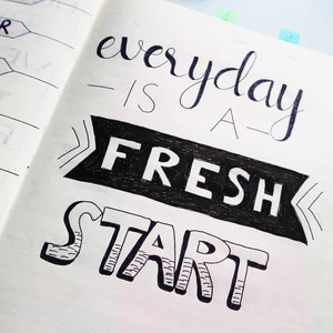 Everyday Is a Fresh Start