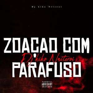 MTG ZOAÇAO COM PARAFUSO (feat. MC PARAFUSO) (Explicit)