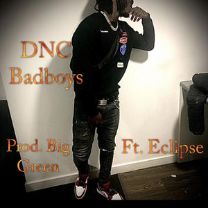 DNC Badboys (feat. Claylienz & Big Green) [Explicit]