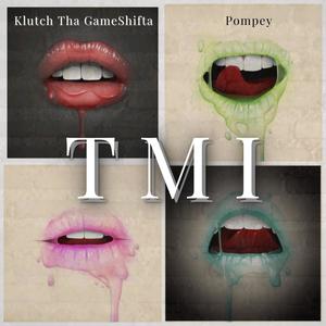 T M I (feat. Klutch Tha GameShifta) (Explicit)