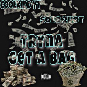 Tryna Get A Bag (feat. Solo 2Hot) [Explicit]