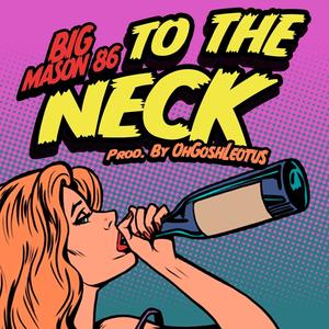 To The Neck (Explicit)