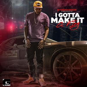 I Gotta Make It (Explicit)