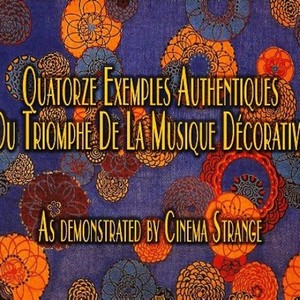 Quatorze Exemples Authentiques du Triomphe de la Musique Décorative