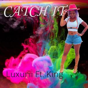 Catch It (feat. King) [Explicit]