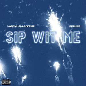 Sip Wit Me (feat. Becker) [Explicit]