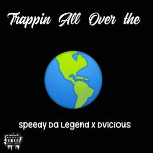 Trappin All Over the World (feat. DVicious) [Explicit]