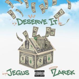 Deserve It (feat. Zarek!) [Explicit]