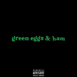 Green Eggs and Ham(feat. Solomon Rennie) (Explicit)