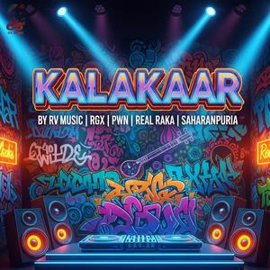 Kalakaar (feat. RGX, Music PWN, Real Raka & OG DACAIT SAHARANPURIYA) (Explicit)