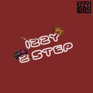 Izzy 2 Step (That Brotha Starving) [Explicit]