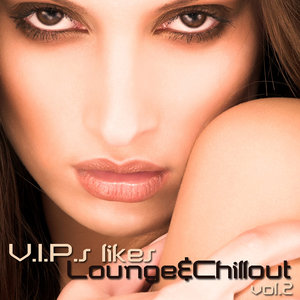 V.I.P.s likes Lounge Vol.2 (Chill-Lounge-Deep House)