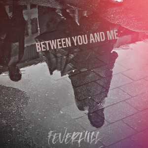 Between You and Me