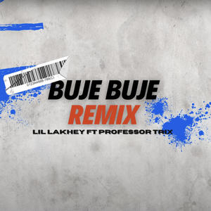 BUJE BUJE (feat. Lil Lakhey) (Remix|Explicit)