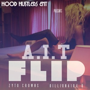 Flip (feat. Billionaire B & Zyto Crowns) [Explicit]