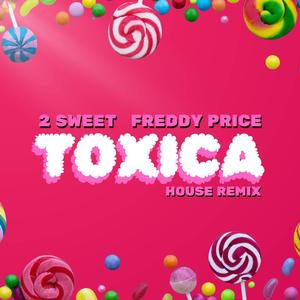 Toxica (feat. Freddy Price) (House Remix)